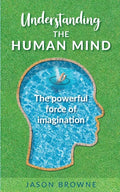 Understanding the Human Mind The Powerful Force of Imagination - Paperback