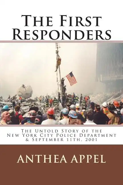 The First Responders: The Untold Story of the New York City Police Department & September 11th, 2001 - Paperback