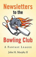 Newsletters to the Bowling Club: A Fantasy League - Paperback