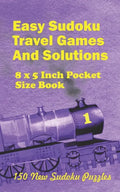 Easy Sudoku Travel Games And Solutions: 8 x 5 Inch pocket Size Book 150 New Sudoku Puzzles Book 1 - Paperback