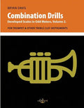 Combination Drills: Developed Scales in Odd Meters, Volume 2. For Trumpet & Other Treble Clef Instruments - Paperback