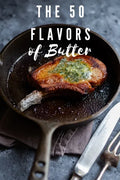 The 50 Flavors of Butter: Learn The Chef's Culinary Secrets of Butter - Paperback