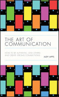 The Art of Communication: How to Be Authentic, Lead Others, and Create Strong Connections - Hardcover