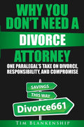 Why You Don't Need A Divorce Attorney: One Paralegal's Take On Divorce, Responsibility And Compromise - Paperback