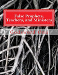 False Prophets, Teachers, and Ministers: Being Aware of Those Who Do Not Minister for the Lord - Paperback
