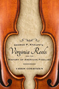George P. Knauff's Virginia Reels and the History of American Fiddling - Paperback
