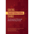 Igniting Transformational Change:: The University of Minnesota School of Nursing Journey - Hardcover