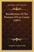 Recollections of the Pioneers of Lee County (1893) - Paperback