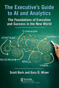 The Executive's Guide to AI and Analytics: The Foundations of Execution and Success in the New World - Paperback