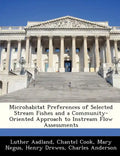 Microhabitat Preferences of Selected Stream Fishes and a Community-Oriented Approach to Instream Flow Assessments - Paperback