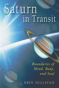 Saturn in Transit: Boundaries of Mind, Body, and Soul - Paperback