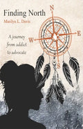 Finding North: A Journey from Addict to Advocate - Paperback