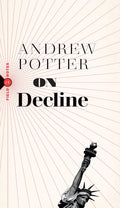 On Decline: Stagnation, Nostalgia, and Why Every Year Is the Worst One Ever - Paperback