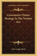 Communist China's Strategy in the Nuclear Era - Paperback