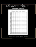 Maxican Train Record Sheets: Mexican Train Score Game - Record Keeper Book - Mexican Train Scoresheets - Mexican Train Score Card - 8.5" x 11" - 12 - Paperback