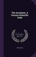 The Aeroplane. A Concise Scientific Sudy - Hardcover