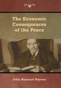 The Economic Consequences of the Peace - Hardcover