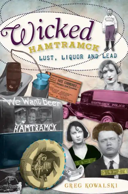Wicked Hamtramck:: Lust, Liquor and Lead - Paperback