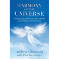 Harmony of the Universe: The Science Behind Healing, Prayer and Spiritual Development - Paperback
