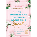 The Mothers and Daughters of the Bible Speak: Lessons on Faith from Nine Biblical Families - Hardcover