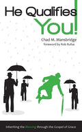 He Qualifies You!: Inheriting the Blessing through the Gospel of Grace - Paperback