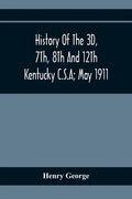History Of The 3D, 7Th, 8Th And 12Th Kentucky C.S.A; May 1911 - Paperback