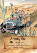 Among the Repatriated: Autobiography of a Mexican American - Hardcover