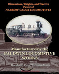 Dimensions, Weights, and Tractive Power of Narrow-Gauge Locomotives: Manufactured by the Baldwin Locomotive Works - Paperback