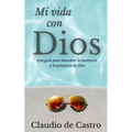Mi Vida con Dios: Una guía práctica para descubrir la existencia y la presencia de Dios - Paperback