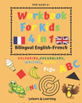 Children's Activity Book 4-in-1 Bilingual English-French: Colouring, Vocabulary, Writing and Maths: Crafts & Games for Kids aged 5 and above - Paperback