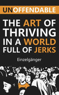 Unoffendable: The Art of Thriving in a World Full of Jerks - Paperback
