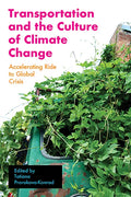 Transportation and the Culture of Climate Change: Accelerating Ride to Global Crisis - Paperback