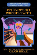 Decisions To Wrestle With: A Select Your Own Timeline Adventure - Paperback