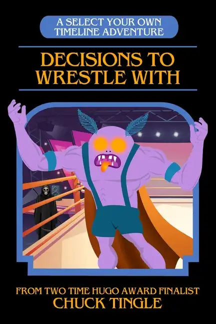Decisions To Wrestle With: A Select Your Own Timeline Adventure - Paperback