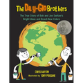 The Day-Glo Brothers: The True Story of Bob and Joe Switzer's Bright Ideas and Brand-New Colors - Hardcover