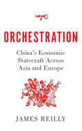 Orchestration: China's Economic Statecraft Across Asia and Europe - Hardcover