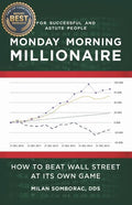 Monday Morning Millionaire: How to Beat Wall Street at Its Own Game - Paperback