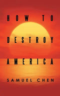 How to Destroy America - Hardcover