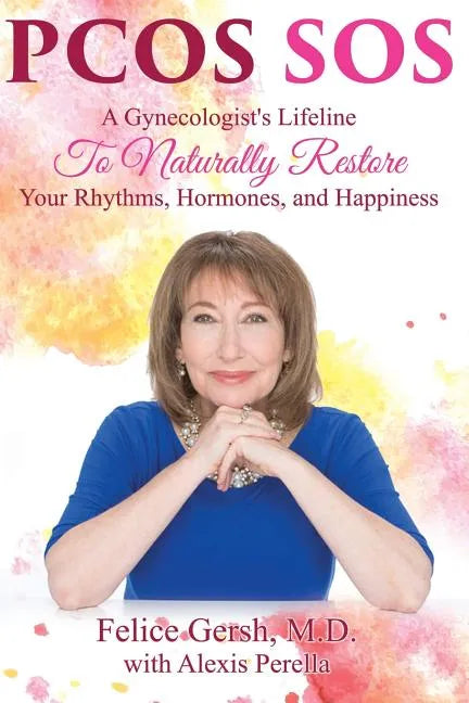 Pcos SOS: A Gynecologist's Lifeline To Naturally Restore Your Rhythms, Hormones, and Happiness - Paperback