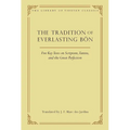 The Tradition of Everlasting Bön: Five Key Texts on Scripture, Tantra, and the Great Perfection - Hardcover