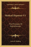 Medical Hypnosis V1: The Principles of Hypnotherapy - Paperback