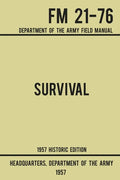 Survival - Army FM 21-76 (1957 Historic Edition): Department Of The Army Field Manual - Paperback