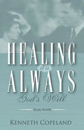 Healing It Is Always God's Will Study Guide - Paperback