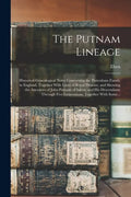 The Putnam Lineage; Historical-genealogical Notes Concerning the Puttenham Family in England, Together With Lines of Royal Descent, and Showing the An - Paperback