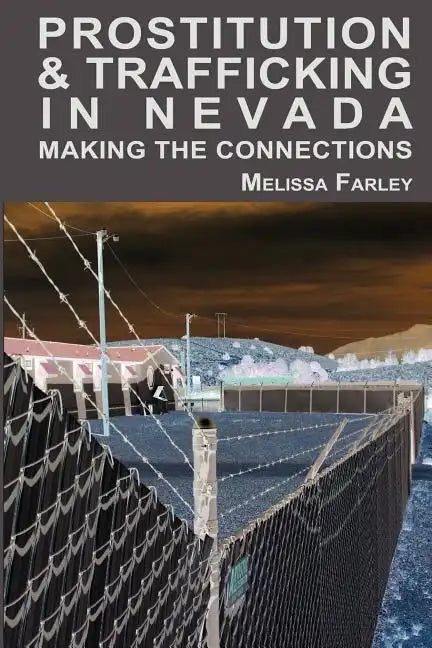 Prostitution and Trafficking in Nevada: Making the Connections - Paperback