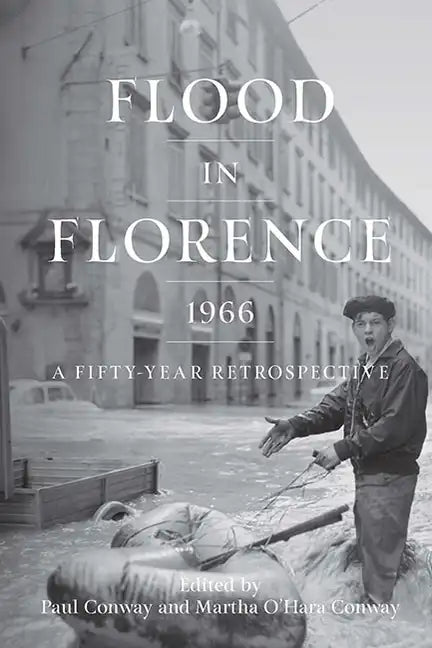 Flood in Florence, 1966: A Fifty-Year Retrospective - Paperback
