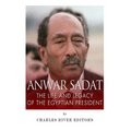 Anwar Sadat: The Life and Legacy of the Egyptian President - Paperback