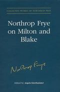 Northrop Frye on Milton and Blake - Hardcover
