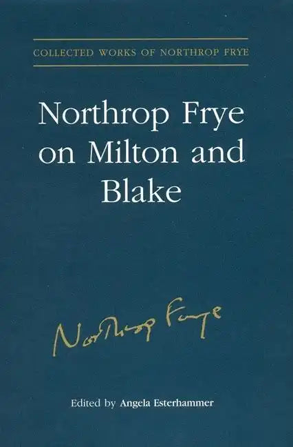 Northrop Frye on Milton and Blake - Hardcover