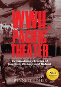 World War II, Pacific Theater: Extraordinary Stories of Heroism, Victory, and Defeat - Paperback